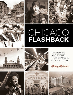 Chicago Flashback: The People and Events That Shaped a City's History - Hardcover | Diverse Reads