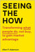 Seeing the How: Transforming What People Do, Not Buy, To Gain Market Advantage - Hardcover | Diverse Reads