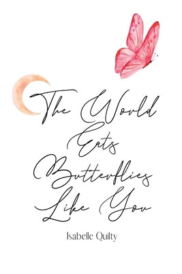 The World Eats Butterflies Like You - Paperback | Diverse Reads