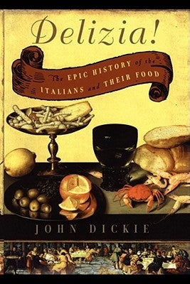 Delizia!: The Epic History of the Italians and Their Food - Paperback | Diverse Reads