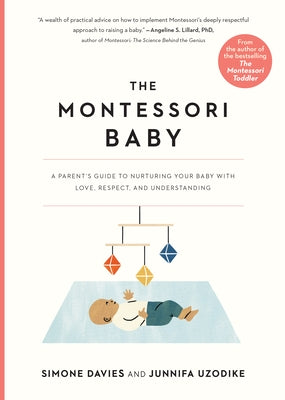 The Montessori Baby: A Parent's Guide to Nurturing Your Baby with Love, Respect, and Understanding - Paperback | Diverse Reads