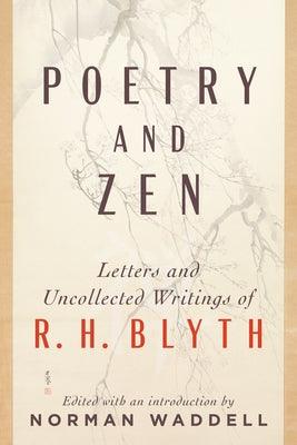 Poetry and Zen: Letters and Uncollected Writings of R. H. Blyth - Paperback | Diverse Reads