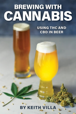 Brewing with Cannabis: Using THC and CBD in Beer - Paperback | Diverse Reads