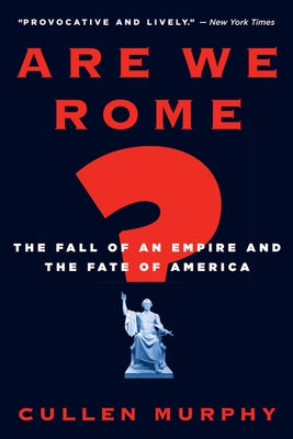 Are We Rome?: The Fall of an Empire and the Fate of America - Paperback | Diverse Reads