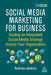 Social Media Marketing for Business: Scaling an Integrated Social Media Strategy Across Your Organization - Paperback | Diverse Reads