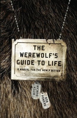 The Werewolf's Guide to Life: A Manual for the Newly Bitten - Paperback | Diverse Reads