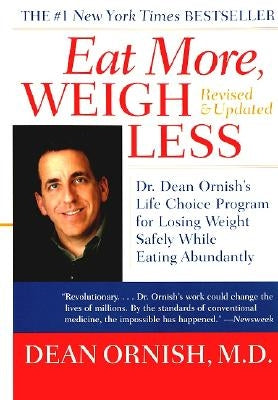 Eat More, Weigh Less: Dr. Dean Ornish's Life Choice Program for Losing Weight Safely While Eating Abundantly - Paperback | Diverse Reads