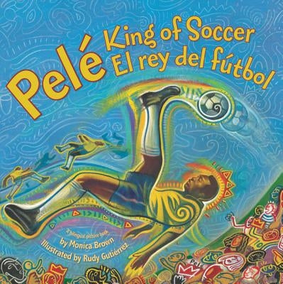 Pele, King of Soccer/Pele, El Rey del Futbol: Bilingual English-Spanish - Paperback | Diverse Reads