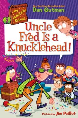 My Weirdtastic School #2: Uncle Fred Is a Knucklehead! - Hardcover | Diverse Reads