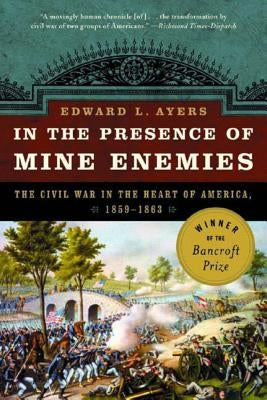 In the Presence of Mine Enemies: The Civil War in the Heart of America, 1859-1864 - Paperback | Diverse Reads