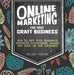 Online Marketing for Your Craft Business: How to get your handmade products discovered, shared and sold on the internet - Paperback | Diverse Reads