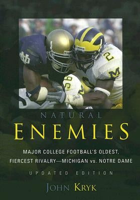 Natural Enemies: Major College Football's Oldest, Fiercest Rivalry-Michigan vs. Notre Dame - Paperback | Diverse Reads