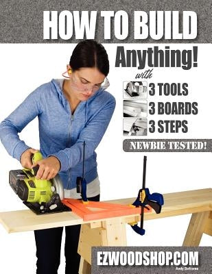 How to Build Anything: With 3 Tools, 3 Boards, and 3 Steps - Paperback | Diverse Reads