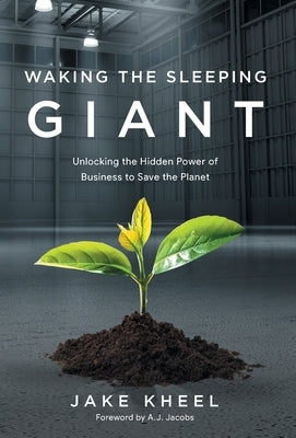 Waking the Sleeping Giant: Unlocking the Hidden Power of Business to Save the Planet - Hardcover | Diverse Reads