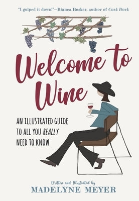 Welcome to Wine: An Illustrated Guide to All You Really Need to Know - Hardcover | Diverse Reads