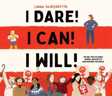 I Dare! I Can! I Will!: The Day the Icelandic Women Walked Out and Inspired the World - Hardcover | Diverse Reads