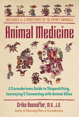 Animal Medicine: A Curanderismo Guide to Shapeshifting, Journeying, and Connecting with Animal Allies - Paperback | Diverse Reads