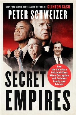 Secret Empires: How the American Political Class Hides Corruption and Enriches Family and Friends - Paperback | Diverse Reads