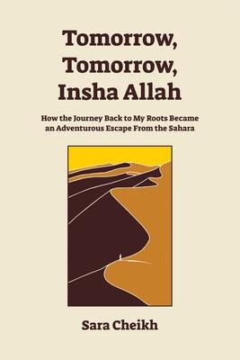 Tomorrow, Tomorrow, Insha Allah: How the Journey Back to My Roots Became an Adventurous Escape from the Sahara - Paperback | Diverse Reads