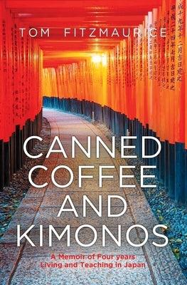 Canned coffee and Kimonos, A Memoir of Four Years Living and Teaching in Japan - Paperback | Diverse Reads