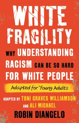 White Fragility: Why Understanding Racism Can Be So Hard for White People (Adapted for Young Adults) - Hardcover | Diverse Reads