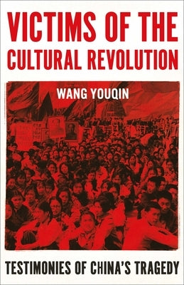Victims of the Cultural Revolution: Testimonies of China's Tragedy - Hardcover | Diverse Reads