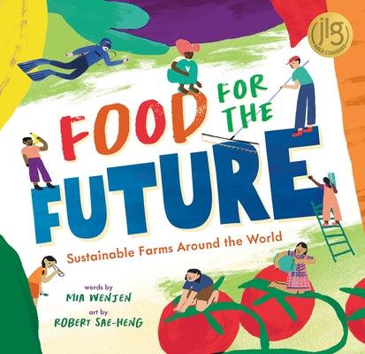 Food for the Future: Sustainable Farms Around the World - Hardcover | Diverse Reads