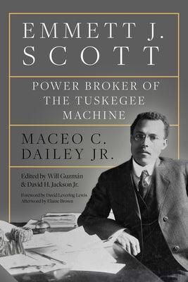 Emmett J. Scott: Power Broker of the Tuskegee Machine - Hardcover | Diverse Reads