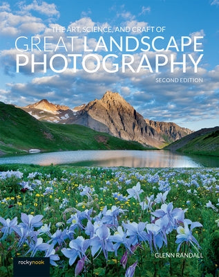 The Art, Science, and Craft of Great Landscape Photography - Paperback | Diverse Reads