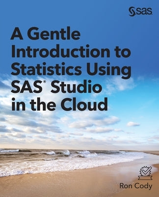 A Gentle Introduction to Statistics Using SAS Studio in the Cloud - Paperback | Diverse Reads