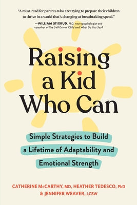 Raising a Kid Who Can: Simple Strategies to Build a Lifetime of Adaptability and Emotional Strength - Paperback | Diverse Reads