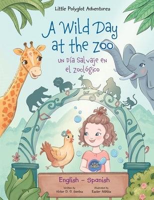 A Wild Day at the Zoo / Un Día Salvaje en el Zoológico - Bilingual Spanish and English Edition: Children's Picture Book - Paperback | Diverse Reads
