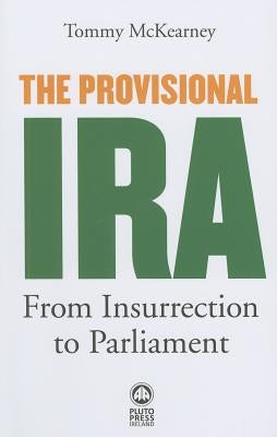The Provisional IRA: From Insurrection to Parliament - Paperback | Diverse Reads