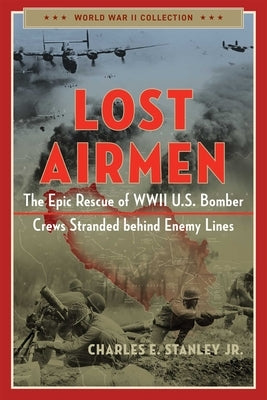 Lost Airmen: The Epic Rescue of WWII U.S. Bomber Crews Stranded Behind Enemy Lines - Paperback | Diverse Reads
