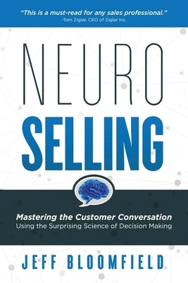 NeuroSelling: Mastering the Customer Conversation Using the Surprising Science of Decision-Making - Paperback | Diverse Reads