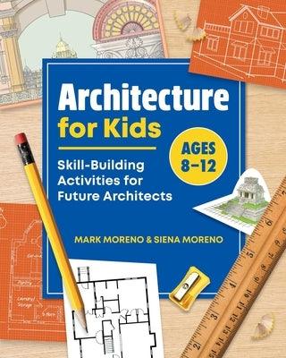 Architecture for Kids: Skill-Building Activities for Future Architects - Paperback | Diverse Reads