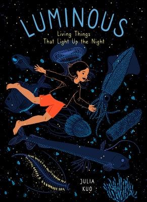 Luminous: Living Things That Light Up the Night - Hardcover | Diverse Reads