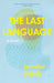 The Last Language: A Novel - Hardcover | Diverse Reads