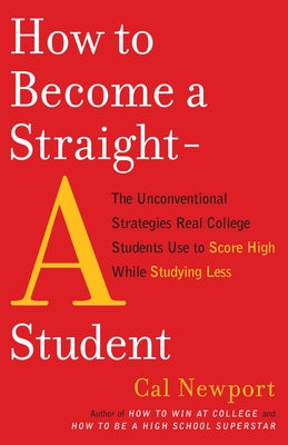 How to Become a Straight-A Student: The Unconventional Strategies Real College Students Use to Score High While Studying Less - Paperback | Diverse Reads