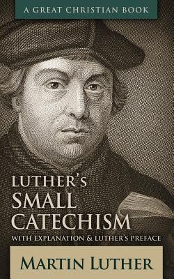 Luther's Small Catechism: With Explanation and Luther's Preface - Paperback | Diverse Reads