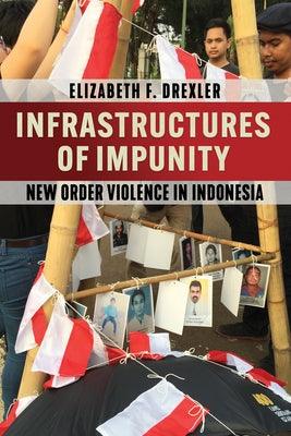 Infrastructures of Impunity: New Order Violence in Indonesia - Hardcover | Diverse Reads