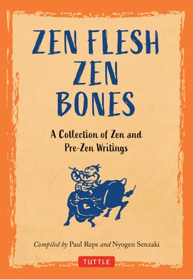 Zen Flesh Zen Bones: A Collection of Zen and Pre-Zen Writings - Hardcover | Diverse Reads