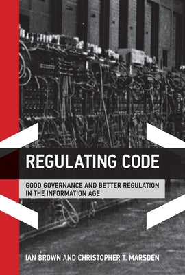 Regulating Code: Good Governance and Better Regulation in the Information Age - Paperback | Diverse Reads