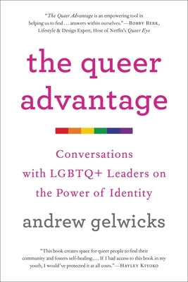 The Queer Advantage: Conversations with LGBTQ+ Leaders on the Power of Identity - Paperback | Diverse Reads