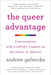 The Queer Advantage: Conversations with LGBTQ+ Leaders on the Power of Identity - Paperback | Diverse Reads