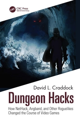 Dungeon Hacks: How NetHack, Angband, and Other Rougelikes Changed the Course of Video Games - Paperback | Diverse Reads