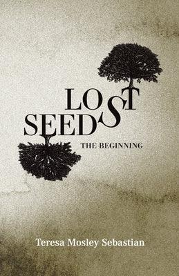 Lost Seeds: The Beginning - Paperback | Diverse Reads