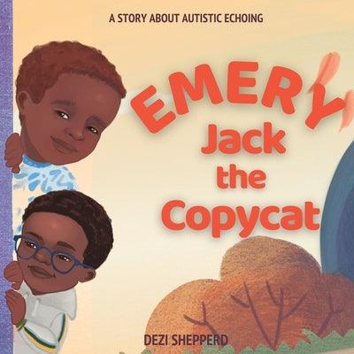 Emery Jack the Copy Cat: A Story About Autistic Echoing - Paperback |  Diverse Reads