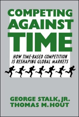 Competing Against Time: How Time-Based Competition is Reshaping Global Markets - Paperback | Diverse Reads