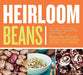 Heirloom Beans: Great Recipes from Rancho Gordo - Paperback | Diverse Reads
